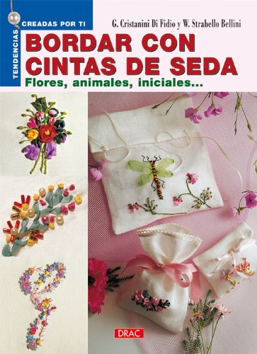 BORDAR CON CINTAS DE SEDA. FLORES, ANIMALES, INICIALES... (Tendencias Creadas Por Ti)