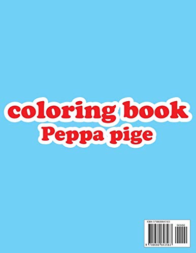 coloring book Peppa pig: coloring book peppa pig / coloring book for kids / coloring book for alle age groups / peppa pige / best coloring book / 67 pages