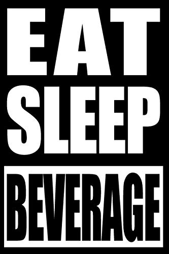 Eat Sleep Beverage | Gift Notebook for Bartenders, Blank Lined Journal: College Ruled