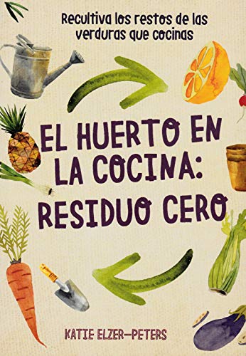 El Huerto En La Cocina: Residuo Cero: Recultiva los restos de las verduras que cocinas