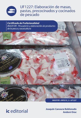 Elaboración de masas, pastas, precocinados y cocinados de pescado. inaj0109 - pescadería y elaboración y productos de la pesca y acuicultura