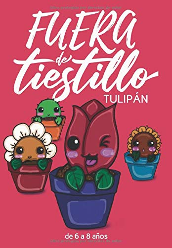 Fuera de tiestillo: Tulipán: Relatos para niños de 6 a 8 años.