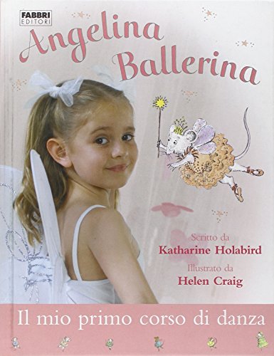 Il mio primo corso di danza. Angelina ballerina