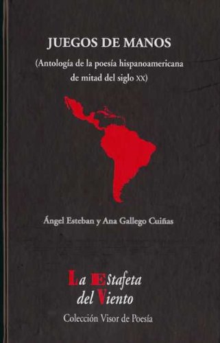 Juegos de manos: Antología de la poesía hispanoamericana de mitad del siglo XX (La Estafeta del Viento)