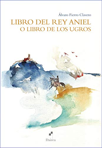 Libro del rey Aniel o libro de los ugros: 16 (Mvsica libraria)