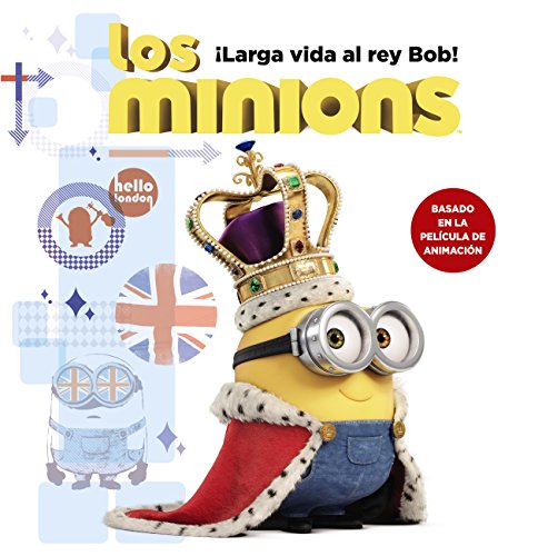 Los minions. ¡Larga vida al rey Bob! (Literatura Infantil (6-11 Años) - Gru Y Los Minions)