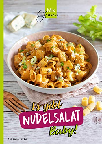 MixGenuss: Es gibt NUDELSALAT Baby!: Rezepte mit und ohne Thermomix (German Edition)