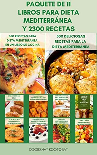 Paquete De 11 Libros Para Dieta Mediterránea Y 2300 Recetas : La Guía Completa De La Dieta Mediterránea Para Principiantes - Libro De Cocina Vegano Y Planes De Comidas Para La Dieta Mediterránea