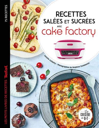 Recettes salées et sucrées avec cake factory : les petits livres des recettes Tefal (La cuisine de D&T)