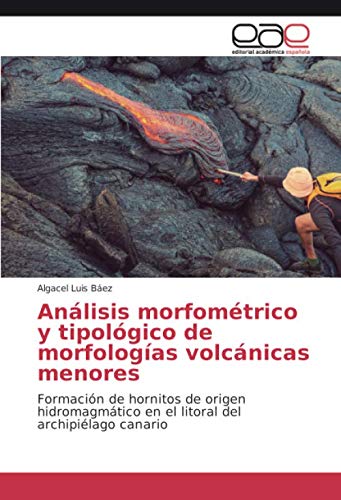 Análisis morfométrico y tipológico de morfologías volcánicas menores: Formación de hornitos de origen hidromagmático en el litoral del archipiélago canario