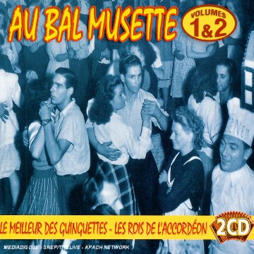 Au Bal Musette Vol. 1 les Grands Classiques / au Bal Musette Vol. 2 les Rois de l'Accordeon