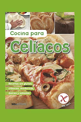 COCINA PARA CELÍACOS: recetas sin gluten: clásicas, modernas, dulces y salados