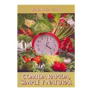 COMIDA RAPIDA, SIMPLE Y NATURAL/ Quick And Easy Natural Cooking (Alimentacion Natural)