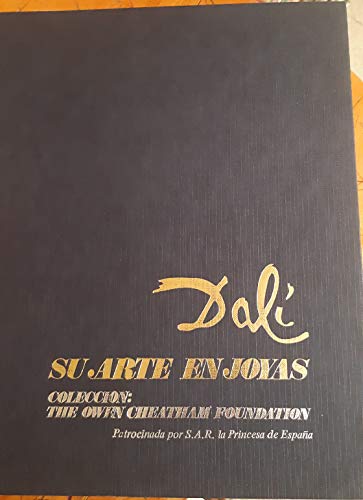 DALÍ. SU ARTE EN JOYAS. COLECCIÓN: THE OWEN CHEATILAM FOUNDATION. PATROCINADA POR S.A.R. LA PRINCESA DE ESPAÑA A BENEFICIO DE LA ASOCIACIÓN ESPAÑOLA DE AMIGOS DE LA INFANCIA.