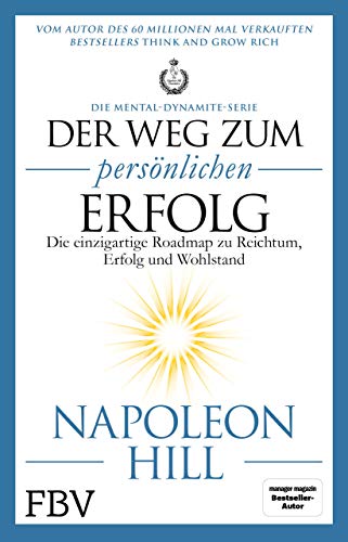 Der Weg zum persönlichen Erfolg – Die Mental-Dynamite-Serie: Die einzigartige Roadmap zu Reichtum, Erfolg und Wohlstand