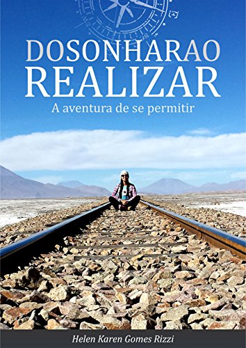 Do sonhar ao realizar - A aventura de se permitir: Histórias da ousadia de sonhar, coragem de realizar e essência de viver (Portuguese Edition)