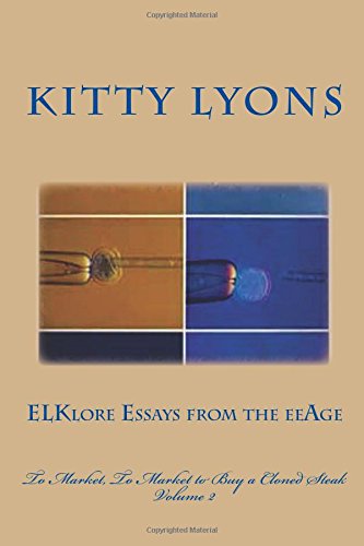 ELKlore Essays from the eeAGE: Volume 2: To Market, To Market to Buy a Cloned Steak