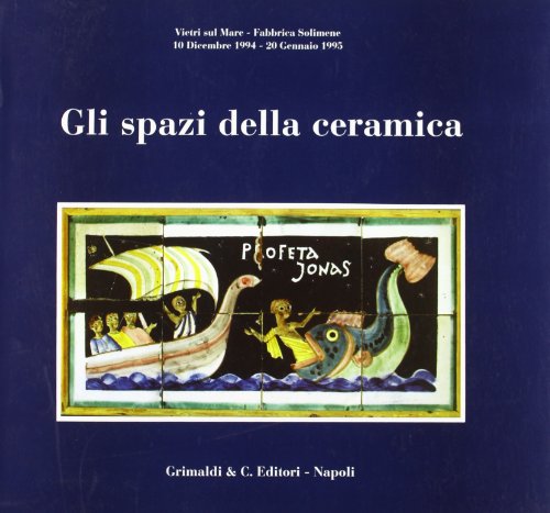 Gli spazi della ceramica. Catalogo della mostra