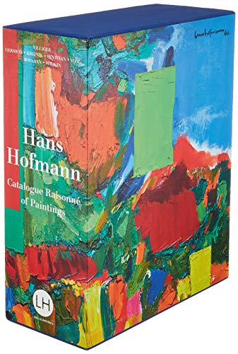 Hans Hofmann: Catalogue Raisonne of Paintings: Catalogue Raisonné of Paintings