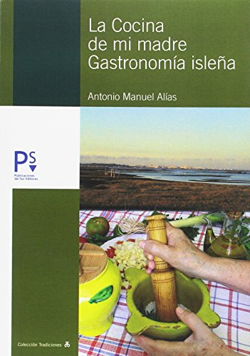 La cocina de mi madre : gastronomía isleña