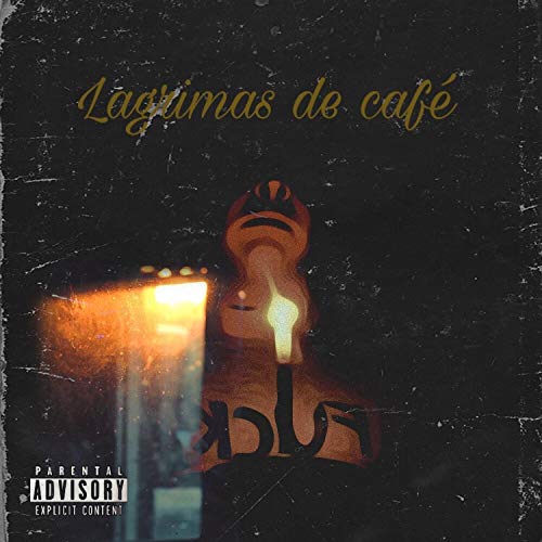 Lagrimas de Café [Explicit]