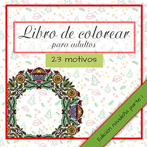 Libro de colorear para adultos edición navideña parte I: con 23 imágenes grandes navideñas y detalladas y estupendas coronas de Adviento en estilo mandala