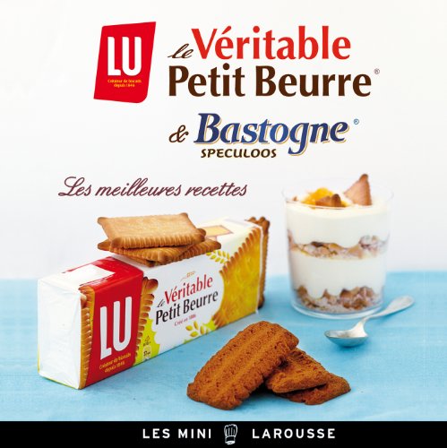 Lu le véritable Petit-beurre - Bastogne et spéculoos - les meilleures recettes (Les Mini Larousse - Cuisine)