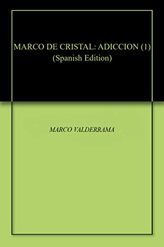 MARCO DE CRISTAL: ADICCION (1)