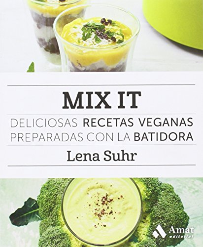 Mix it: Deliciosas recetas veganas preparadas con la batidora