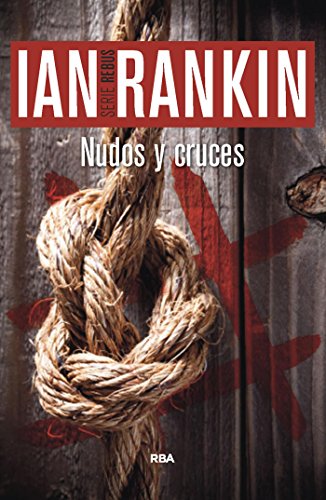 Nudos y cruces: Serie John Rebus I (Inspector Rebus nº 1)