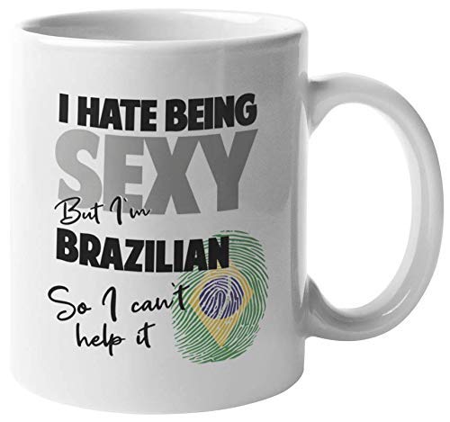 Odio ser sexy, pero soy brasileña. Así que no puedo evitarlo. Divertida taza de café y té de origen étnico para mujer o hombre nacido en Brasil, residente, nativo brasileño, habitante y lugareños