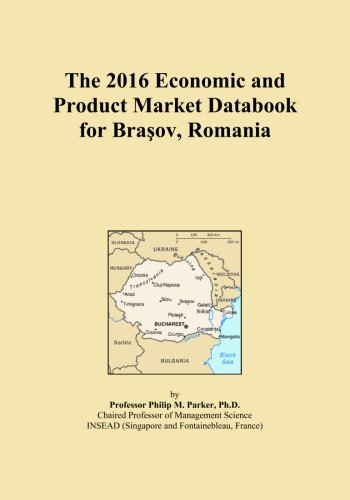 The 2016 Economic and Product Market Databook for BraÅov, Romania
