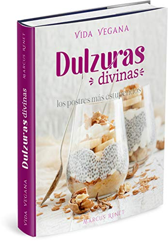 VIDA VEGANA - DULZURAS DIVINAS: los postres más estupendos (Bodega Vegana nº 2)