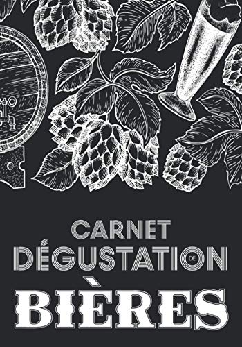 Carnet Dégustation de Bières: Journal de Bord pour Déguster vos Recettes de Brassage,Levure & Fabrication de Bière/Cahier pour Brasseur & Brasserie ... Malté & Riz/Cadeau Anniversaire Papa & Maman