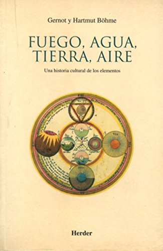 Fuego, agua, tierra, aire: Una historia cultural de los elementos