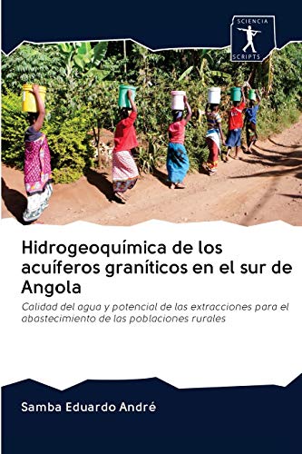 Hidrogeoquímica de los acuíferos graníticos en el sur de Angola: Calidad del agua y potencial de las extracciones para el abastecimiento de las poblaciones rurales