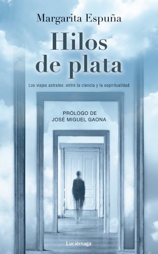 Hilos de plata: Viajes astrales: entre la ciencia y la espiritualidad