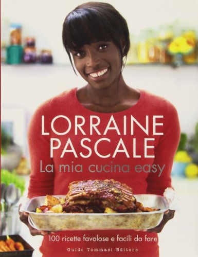 La mia cucina easy. 100 ricette favolose e facili da fare. Ediz. illustrata (Gli illustrati)