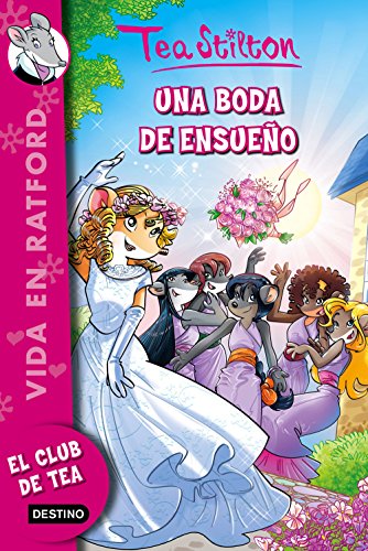 Una boda de ensueño: Vida en Ratford 20 (Tea Stilton)